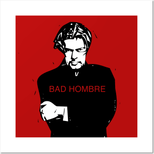 Bad Hombre Posters and Art